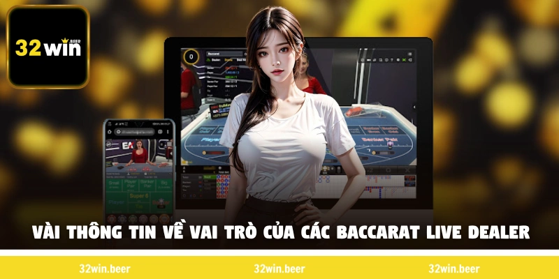 Vài thông tin về vai trò của các Baccarat live dealer​