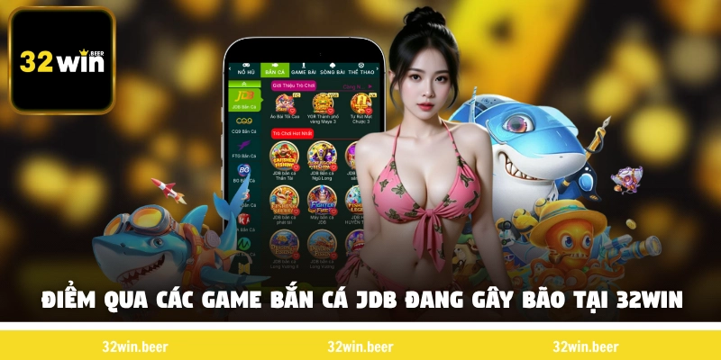 Điểm qua các game bắn cá JDB đang gây bão tại 32Win