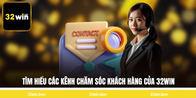 Tìm hiểu các kênh chăm sóc khách hàng của 32WIN