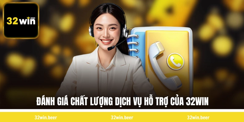 Đánh giá chất lượng dịch vụ hỗ trợ của 32WIN