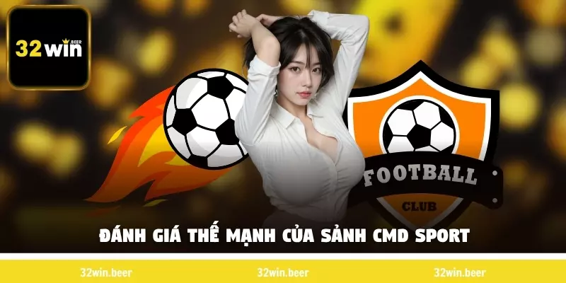 Đánh giá thế mạnh của sảnh CMD Sport
