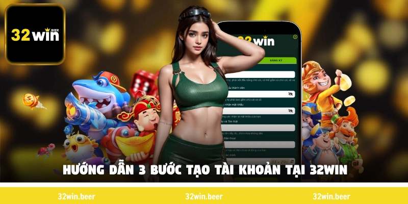 Hướng dẫn 3 bước tạo tài khoản tại 32Win