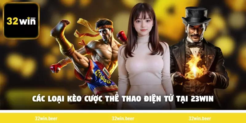 Các loại kèo cược thể thao điện tử tại 32Win