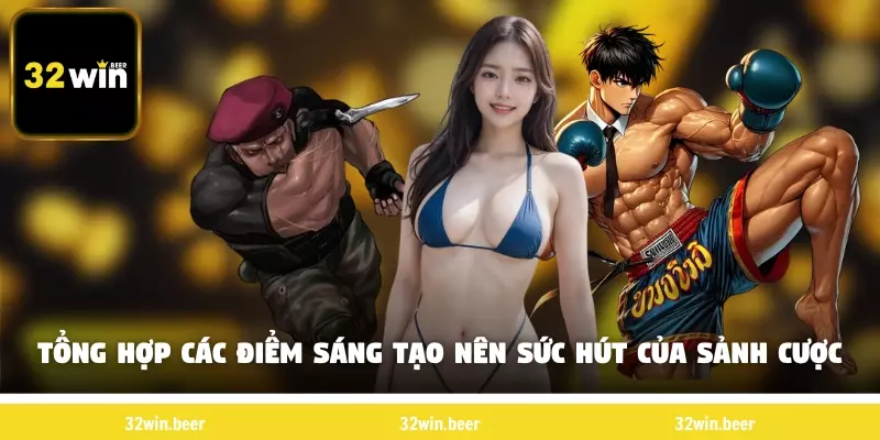 Tổng hợp các điểm sáng tạo nên sức hút của sảnh cược
