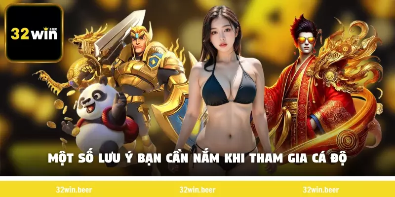 Một số lưu ý bạn cần nắm khi tham gia cá độ