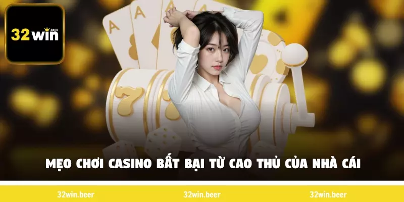 Mẹo chơi game bài casino bất bại từ cao thủ của nhà cái