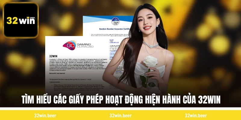 Tìm hiểu các giấy phép hoạt động hiện hành của 32WIN 