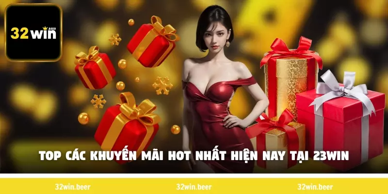 Top các khuyến mãi độc quyền hiện nay tại 32Win