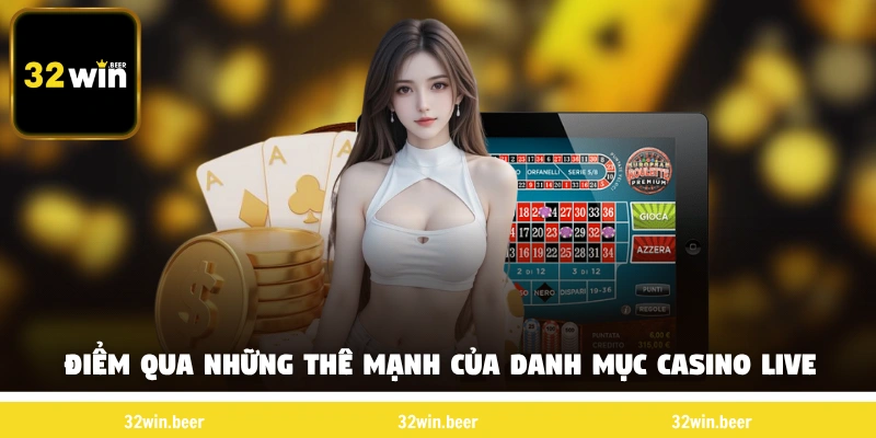 Điểm qua những thế mạnh của danh mục casino live