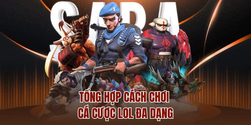 Tổng hợp cách chơi cá cược LOL đa dạng