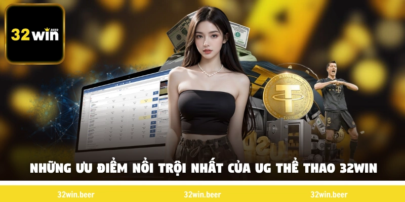 Những ưu điểm nổi trội nhất của UG thể thao 32WIN